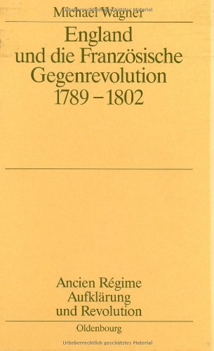 England und die französische Gegenrevolution 1789-1802 (Ancien Régime, Aufklärung und Revolution, 27, Band 27) von Walter de Gruyter